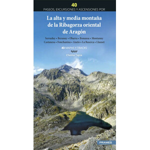 LA ALTA Y MEDIA MONTAÑA DE LA RIBAGORZA ORIENTAL DE ARAGÓN. 40 PASEOS, EXCURSIONES Y ASCENSIONES