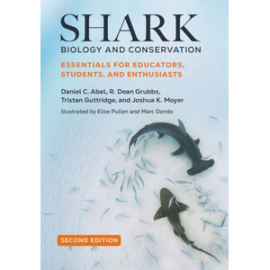 SHARK BIOLOGY AND CONSERVATION ESSENTIALS FOR EDUCATORS, STUDENTS, AND ENTHUSIASTS