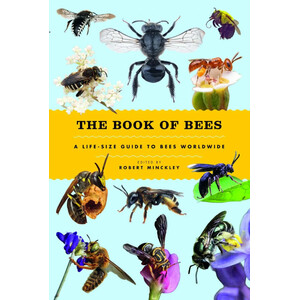 THE BOOK OF BEES. A LIFE-SIZE GUIDE TO BEES WORLDWIDE