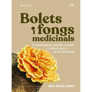 BOLETS I FONGS MEDICINALS. CONEIXEMENT CIENTÍFIC ACTUAL I CRITERIS PER A UN ÚS INFORMAT
