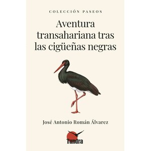 AVENTURA TRANSAHARIANA TRAS LAS CIGÜEÑAS NEGRAS. COLECCIÓN PASEOS