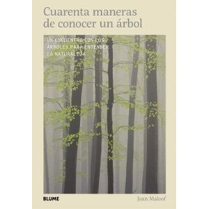 CUARENTA MANERAS DE CONOCER UN ÁRBOL. UN ENCUENTRO CON LOS ÁRBOLES PARA ENTENDER LA NATURALEZA