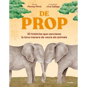 DE PROP. 30 HISTÒRIES QUE CANVIARAN LA TEVA MANERA DE VEURE ELS ANIMALS