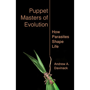 PUPPET MASTERS OF EVOLUTION. HOW PARASITES CHAPE LIFE