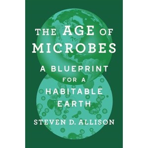 THE AGE OF MICROBES. A BLUEPRINT FOR A HABITABLE EARTH