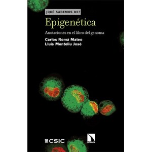 ¿QUÉ SABEMOS DE? EPIGENÉTICA. ANOTACIONES EN EL LIBRO DEL GENOMA