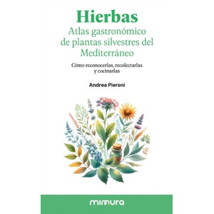 HIERBAS. ATLAS GASTRONÓMICO DE LAS PLANTAS SILVESTRES DEL MEDITERRÁNEO
