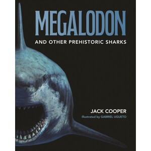 MEGALODON AND OTHER PREHISTORIC SHARKS