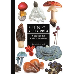 FUNGI OF THE WORLD. A GUIDE TO EVERY PHYLUM
