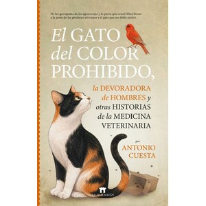 EL GATO DEL COLOR PROHIBIDO, LA DEBORADORA DE HOMBRES Y OTRAS HISTORIAS DE LA MEDICINA VETERINARIA