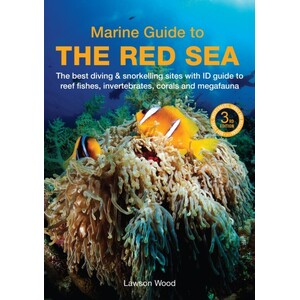 A MARINE GUIDE TO THE RED SEA: THE BEST DIVING &AMP; SNORKELLING SITES, WITH ID GUIDE TO REEF FISHES, INVERTEBRATES, CORALS AND MEGAFAUNA