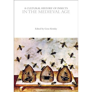 A CULTURAL HISTORY OF INSECTS IN THE MEDIEVAL AGE