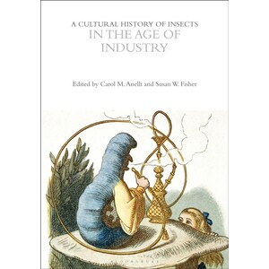 A CULTURAL HISTORY OF INSECTS IN THE AGE OF INDUSTRY