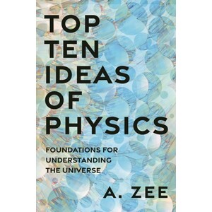 TOP TEN IDEAS OF PHYSICS. FOUNDATIONS FOR UNDERSTANDING THE UNIVERSE