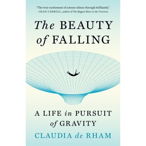 THE BEAUTY OF FALLING. A LIFE IN PURSUIT OF GRAVITY