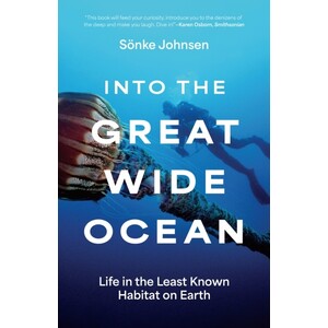 INTO THE GREAT WIDE OCEAN: LIFE IN THE LEAST KNOWN HABITAT ON EARTH