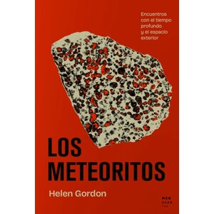 LOS METEORITOS. ENCUENTROS CON EL TIEMPO PROFUNDO Y EL ESPACIO EXTERIOR