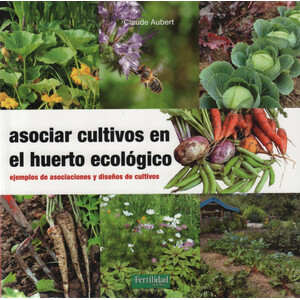ASOCIAR CULTIVOS EN EL HUERTO ECOLÓGICO. EJEMPLOS Y DISEÑOS.
